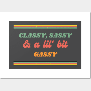 Classy, Sassy, & a lil' bit Gassy Posters and Art